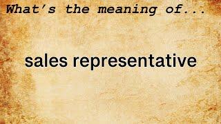 Sales Representative Meaning : Definition of Sales Representative