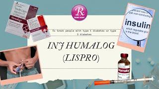 Insulin Humalog (Lispro) :  Medical use, Important Facts, Warnings, Dosage, Storage, side effects.