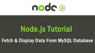Node JS Tutorial | Fetch & Display Data From MySQL Database
