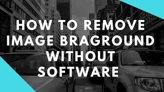 how to remove background image without software or photoshop