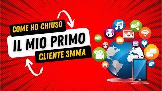 come ho chiuso il mio primo cliente SMMA Social Media Marketing