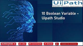 10 Boolean Variable - Uipath Studio