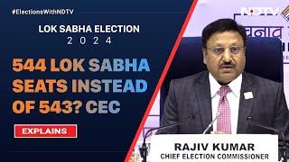 Election Commissioner Of India | 544 Lok Sabha Seats Instead Of 543? EC Explains