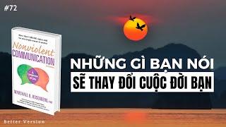 Những gì bạn nói sẽ thay đổi cuộc đời bạn | Sách Giao Tiếp Không Bạo Lực | Marshall B. Rosenberg