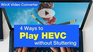 How to Play HEVC on Windows 10 without Stuttering? 4 Ways Here!