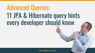 Advanced Queries: 11 JPA & Hibernate query hints every developer should know