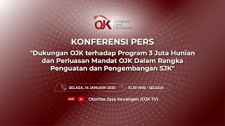 [LIVE] Konferensi Pers: Dukungan OJK terhadap Program 3 Juta Hunian dan Perluasan Mandat OJK