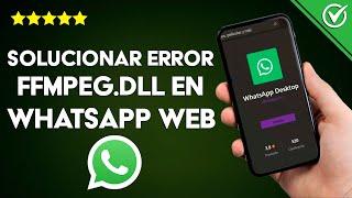 ¿Cómo solucionar el error 'FFMPEG.DLL' en WHATSAPP WEB? - MacOS o Windows