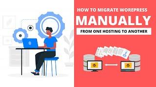 How to migrate WordPress manually from one host to another