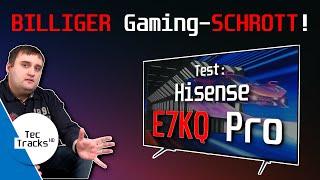 BILLIGER Gaming-SCHROTT! ️ | Hisense E7KQ Pro QLED 4K-TV im TEST | DARUM ist DIESER TV ein BLENDER!