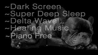 8 hrs Super Deep Sleep  Dark Screen  Delta Wave Healing Music (no piano)