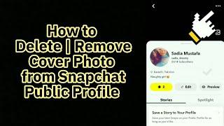 How to Remove / delete Cover Photo from Snapchat Public Profile