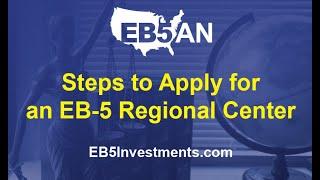 Steps to Apply for an EB-5 Regional Center