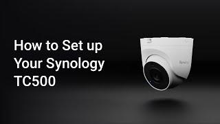 How to Install Synology TC500 Surveillance Camera