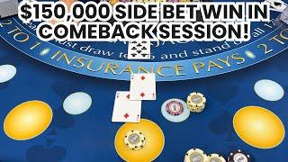 Blackjack | $500,000 Buy In | EPIC $150,000 SIDE BET WIN IN SUPER HIGH LIMIT COMEBACK SESSION WIN!