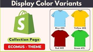 ECOMUS Theme - Display Color Variants As Separate Products On Collections Shopify [2024]