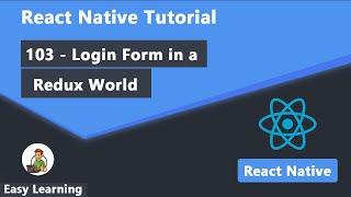 103 - Login Form in a Redux World in React Native