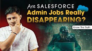 Salesforce Admin Jobs Disappearing or Evolving? | Future of Salesforce Admin Jobs | Salesforce Hulk