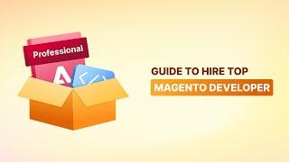 10 Best Tips to Hire Top Magento Developers