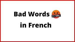 Learn How to say Bad Words in French.Curse Words in French.