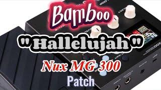 Nux MG 300 Patch | Hallelujah - Bamboo Patch Nux MG 300 | Nux | Hallelujah Patch | JanRock Studio