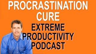 The 9 Step Cure For Procrastination - Extreme Productivity with Kevin Kruse