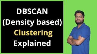 DBSCAN Clustering explained | How DBSCAN clustering Works | Density based clustering