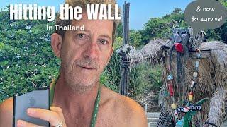 Hitting the WALL in Thailand! (and how to survive)