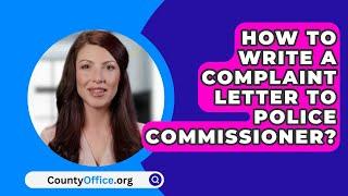 How To Write A Complaint Letter To Police Commissioner? - CountyOffice.org