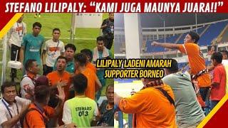 STEFANO LILIPALY HAMPIRI SUPPORTER BORNEO YANG MARAH KECEWA BORNEO KALAH