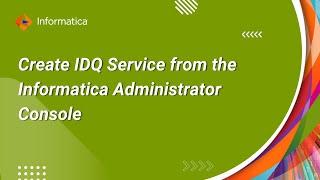 How to Create IDQ Service from the Informatica Administrator Console