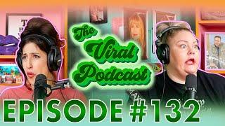 The Viral Podcast Ep. 132