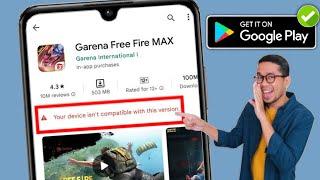 Your Device Isn't Compatible With This Version Android Fix Free Fire max | Free Fire Max 2024