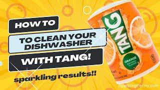 How to clean a dishwasher with Tang and get  sparkling results!