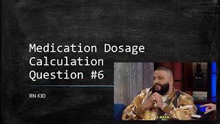 Q6 - Medication Dosage Calculation Practice Questions