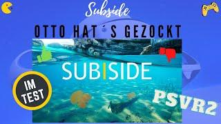 Subside im Test - Otto hat´s gezockt (PSVR2)