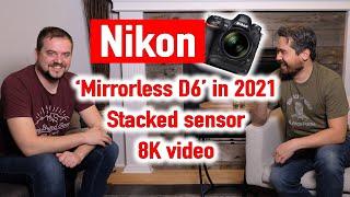 EXCLUSIVE - Nikon to deliver mirrorless Z9 in 2021 (stacked sensor, 8K video)