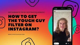 How to get the Tough Guy filter on Instagram By r