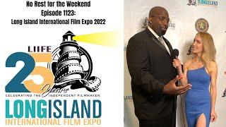 No Rest for the Weekend Episode 1123: Long Island International Film Expo 2022