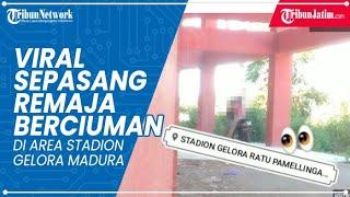 VIRAL! Sepasang Remaja Berciuman di Area Stadion Gelora Madura