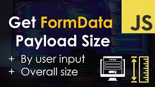 Get FormData Object Size | JavaScript Tutorial