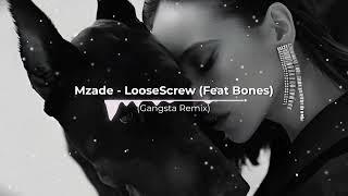 Mzade - LooseScrew (Feat Bones) (Gangsta Remix)