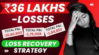 How to Recover Trading Losses - 100% Loss Recovery Plan || 36 Lakhs का  Loss || Trader Sakshi