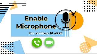 How to Enable Microphone for all windows 10 Applications