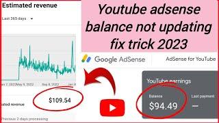 YOUTUBE ADSENSE BALANCE NOT UPDATING PROBLEM FIX 2023/ YOUTUBE INCOME NOT UPDATING IN ADSENSE FIX