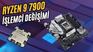 Ryzen 5 7600 işlemcimi Ryzen 9 7900 'a yükselttim.