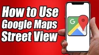 How to Use Google Maps Street View on Mobile - Full Guide 2025