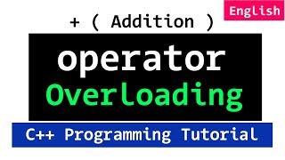 C++ Operator Overloading Introduction | Plus + Operator | Video Tutorial
