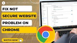 Not Secure Website Problem On Chrome? How To Fix Your Connection Is Not Secure To This Site?