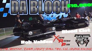 4 CAR SHOOTOUT FOR $10K! JUNIOR VARSITY SMALL TIRE, GRUDGE RACING, 5.50 SHOOTOUT at DA BLOCK PARTY!